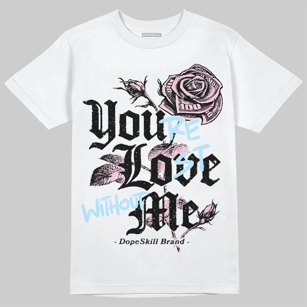 35th Anniversary 5s DopeSkill T-Shirt You’re Lost Without Me Graphic