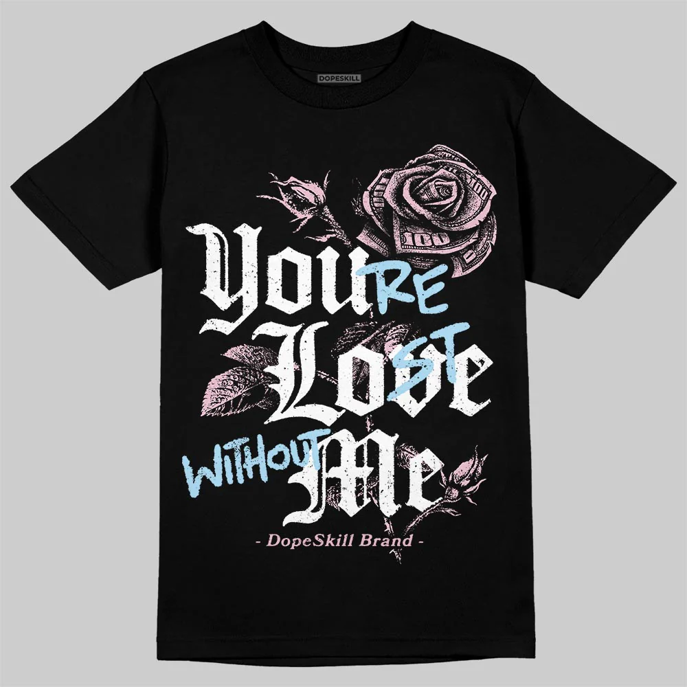 35th Anniversary 5s DopeSkill T-Shirt You’re Lost Without Me Graphic - Image 2