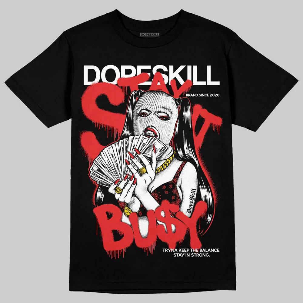 AJ 13 Chicago True Red Cherry DopeSkill T-Shirt Stay It Busy Graphic - Image 2
