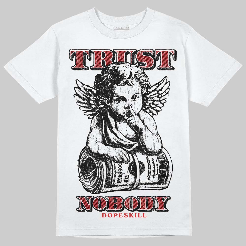 AJ 13 Chicago True Red Cherry DopeSkill T-Shirt Trust Nobody Graphic