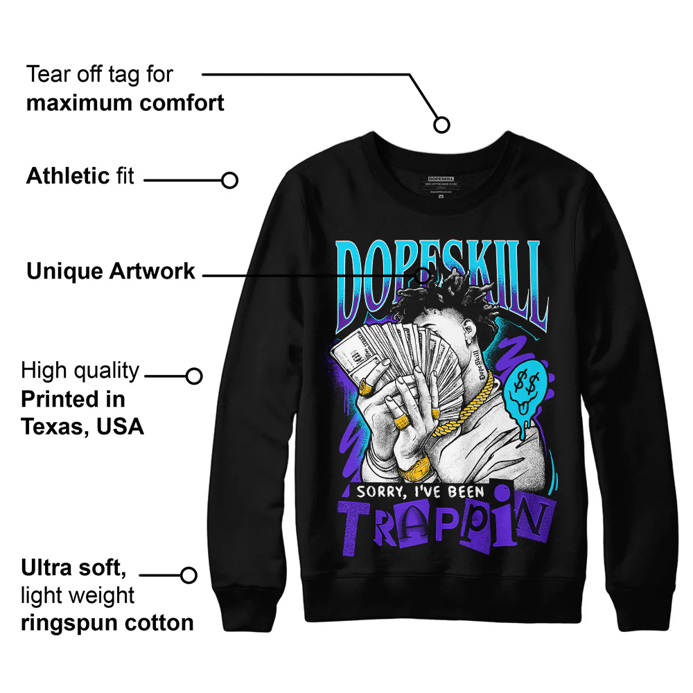 Aqua 6s DopeSkill Sweatshirt Sorry I've Been Trappin Graphic - Image 3