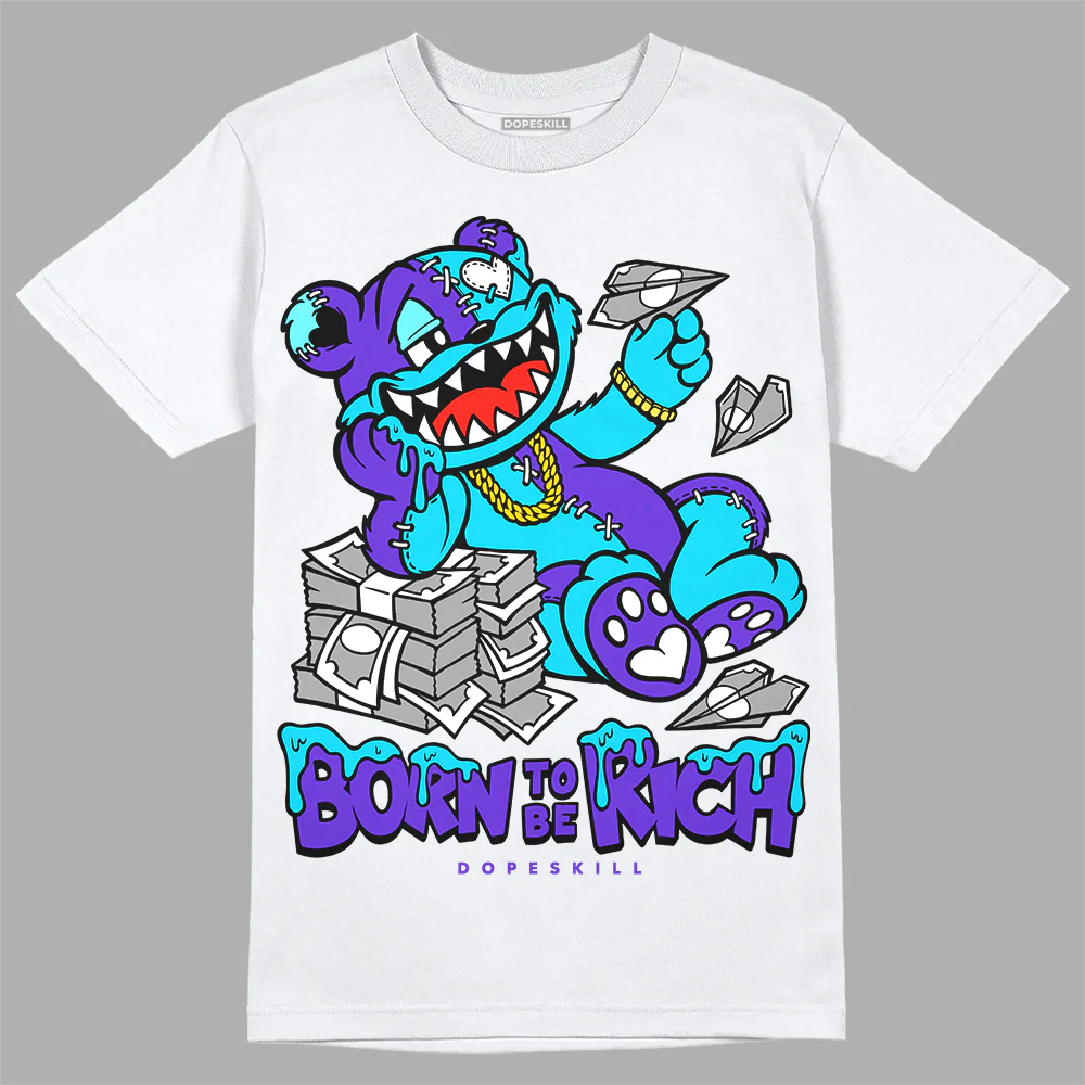 Aqua 6s DopeSkill T-Shirt Born To Be Rich Graphic - Image 2