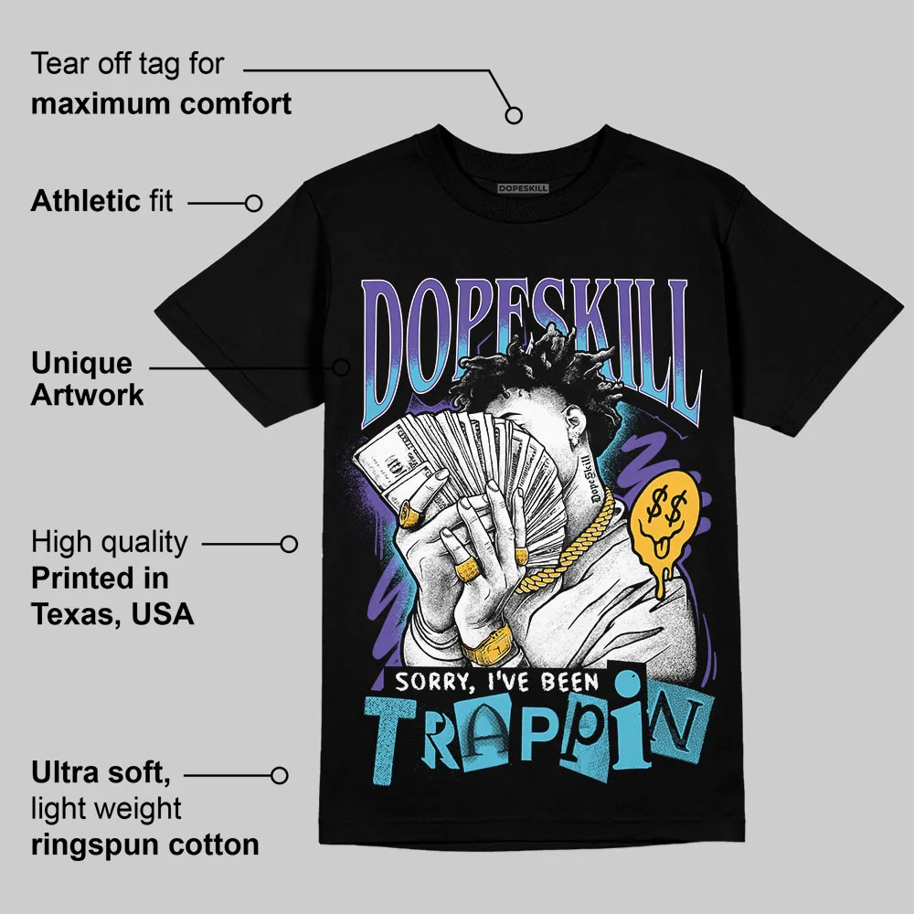 Aqua 8s DopeSkill T-Shirt Sorry I've Been Trappin Graphic - Image 3