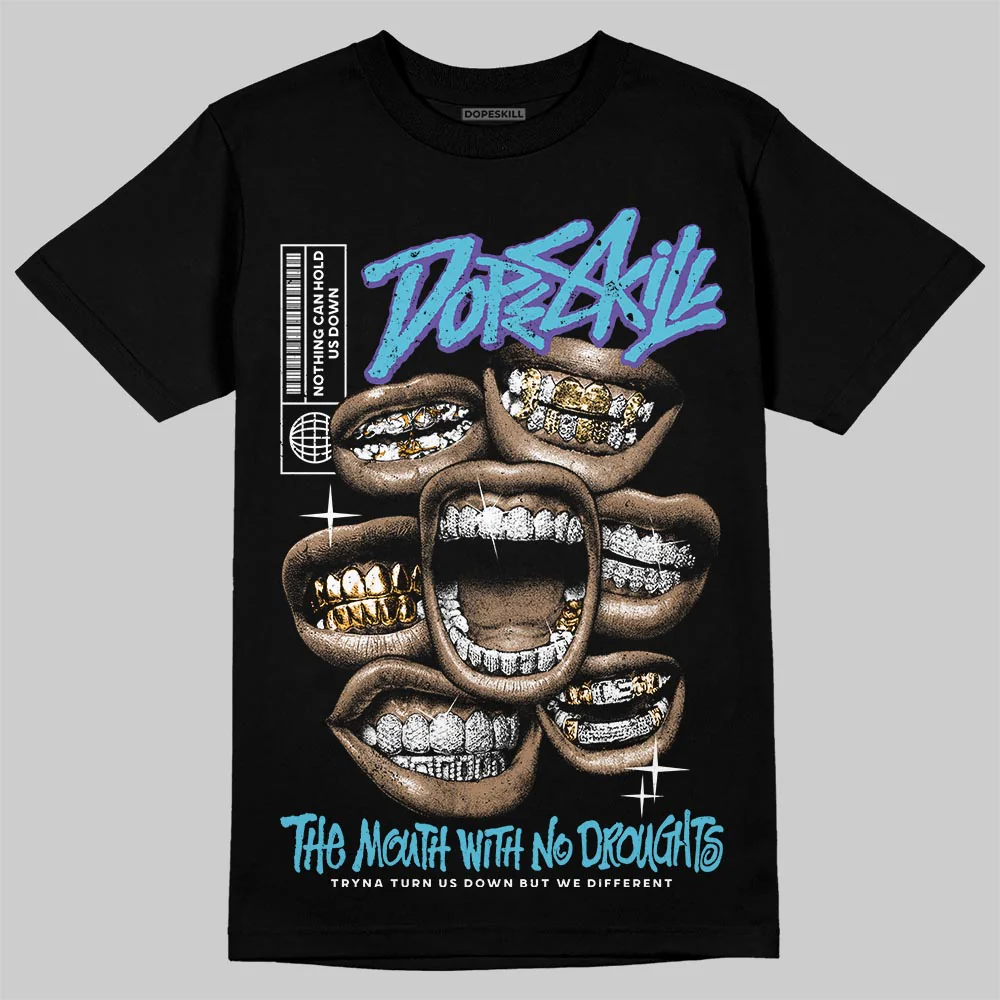 Aqua 8s DopeSkill T-Shirt The Mouth With No Droughts Graphic