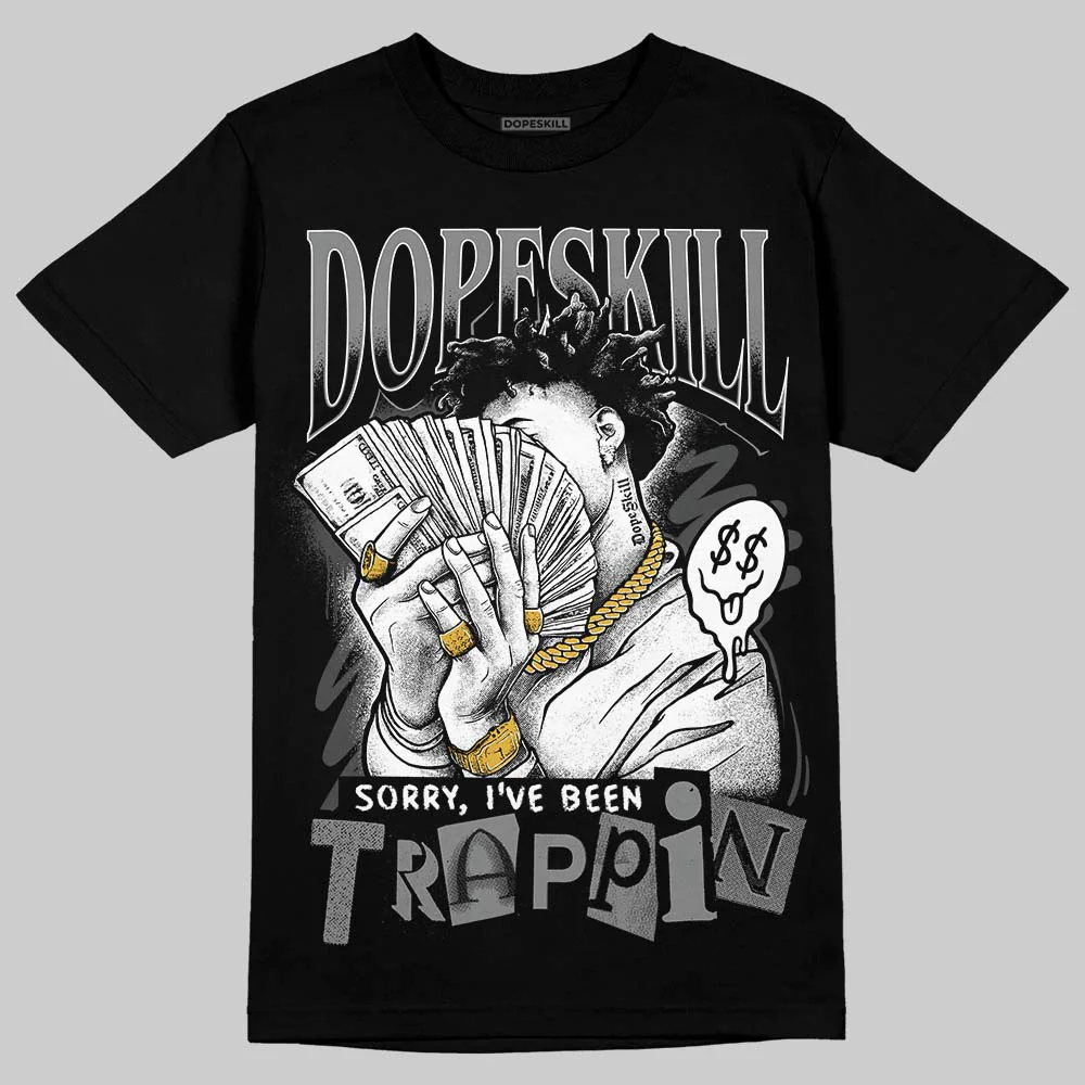 Black Cat 4s DopeSkill T-Shirt Sorry I've Been Trappin Graphic