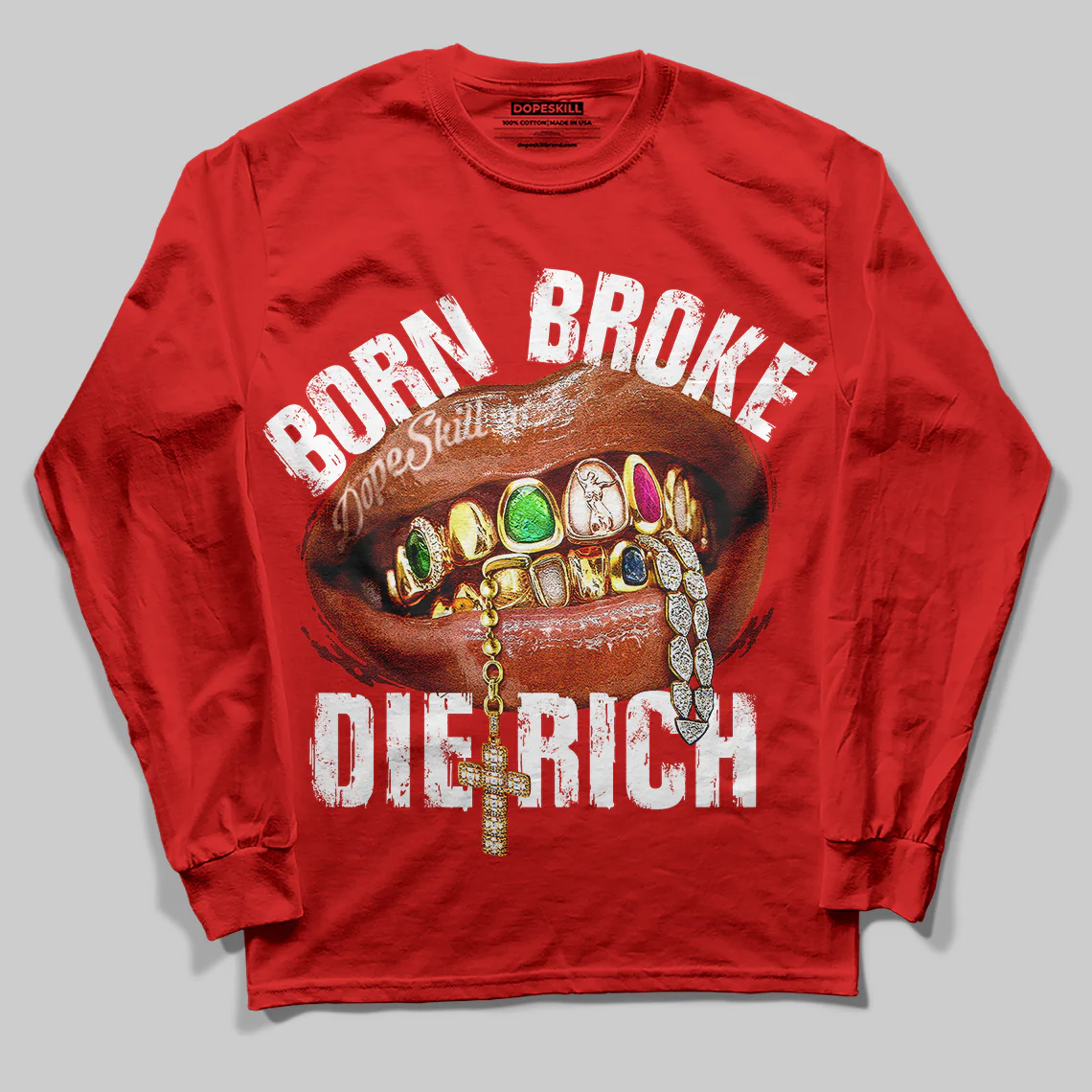 Born Broke Die Rich Graphic DopeSkill Long Sleeve T-Shirt - Image 3