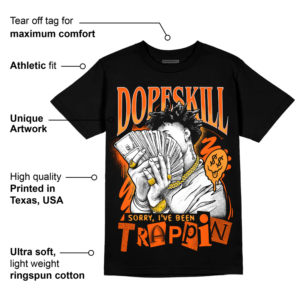 Brilliant Orange 12s DopeSkill T-Shirt Sorry I've Been Trappin Graphic - Image 3