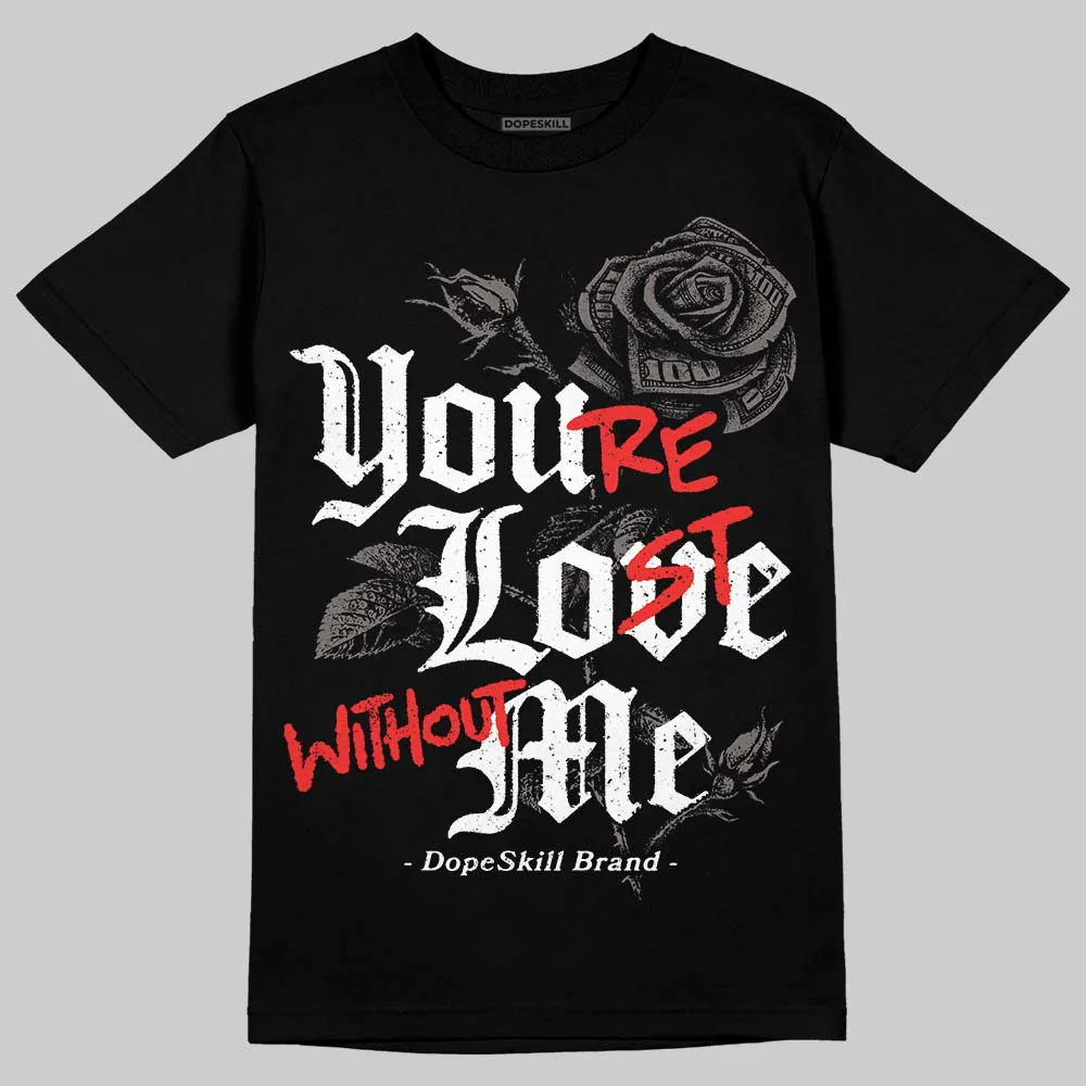 Cave Stone 4s DopeSkill T-Shirt You’re Lost Without Me Graphic - Image 2