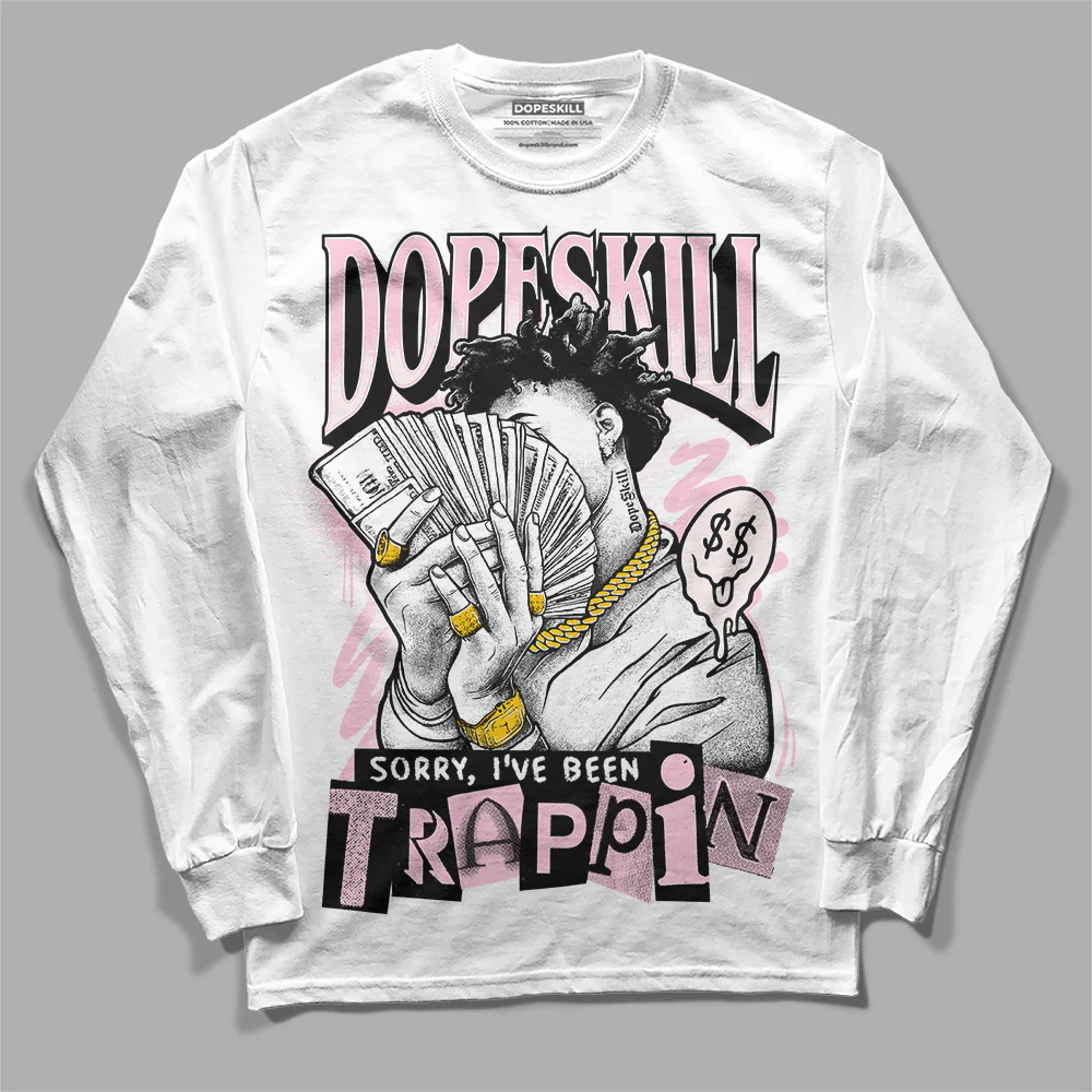 Dunk Low Pink Foam DopeSkill Long Sleeve T-Shirt Sorry I've Been Trappin Graphic - Image 2