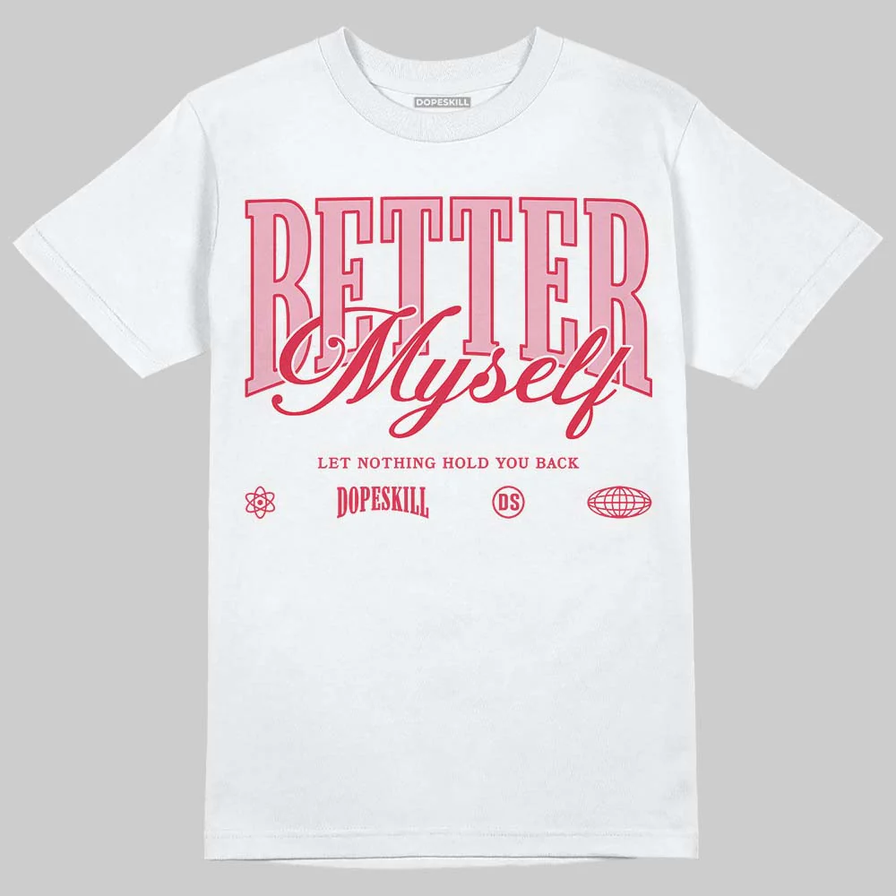 Dunk Valentine's Day DopeSkill T-Shirt Better Myself Graphic