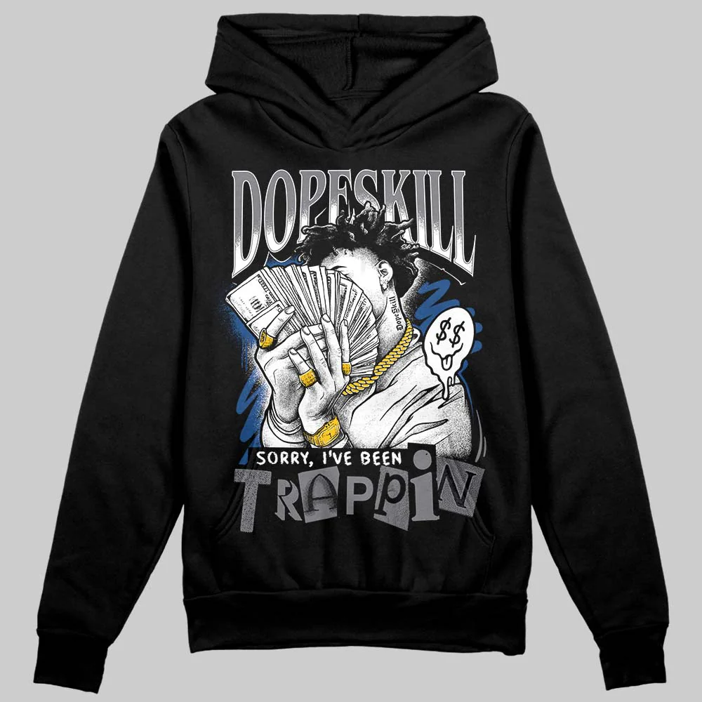 Flint Grey 9s DopeSkill Hoodie Sweatshirt Sorry I've Been Trappin Graphic - Image 2