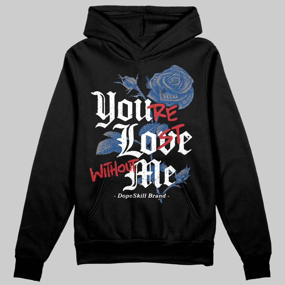 Flint Grey 9s DopeSkill Hoodie Sweatshirt You’re Lost Without Me Graphic - Image 2