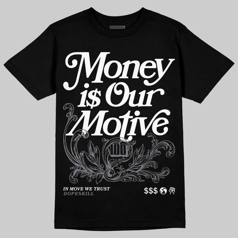 Flint Grey 9s DopeSkill T-Shirt Money Is Our Motive Typo Graphic - Image 2