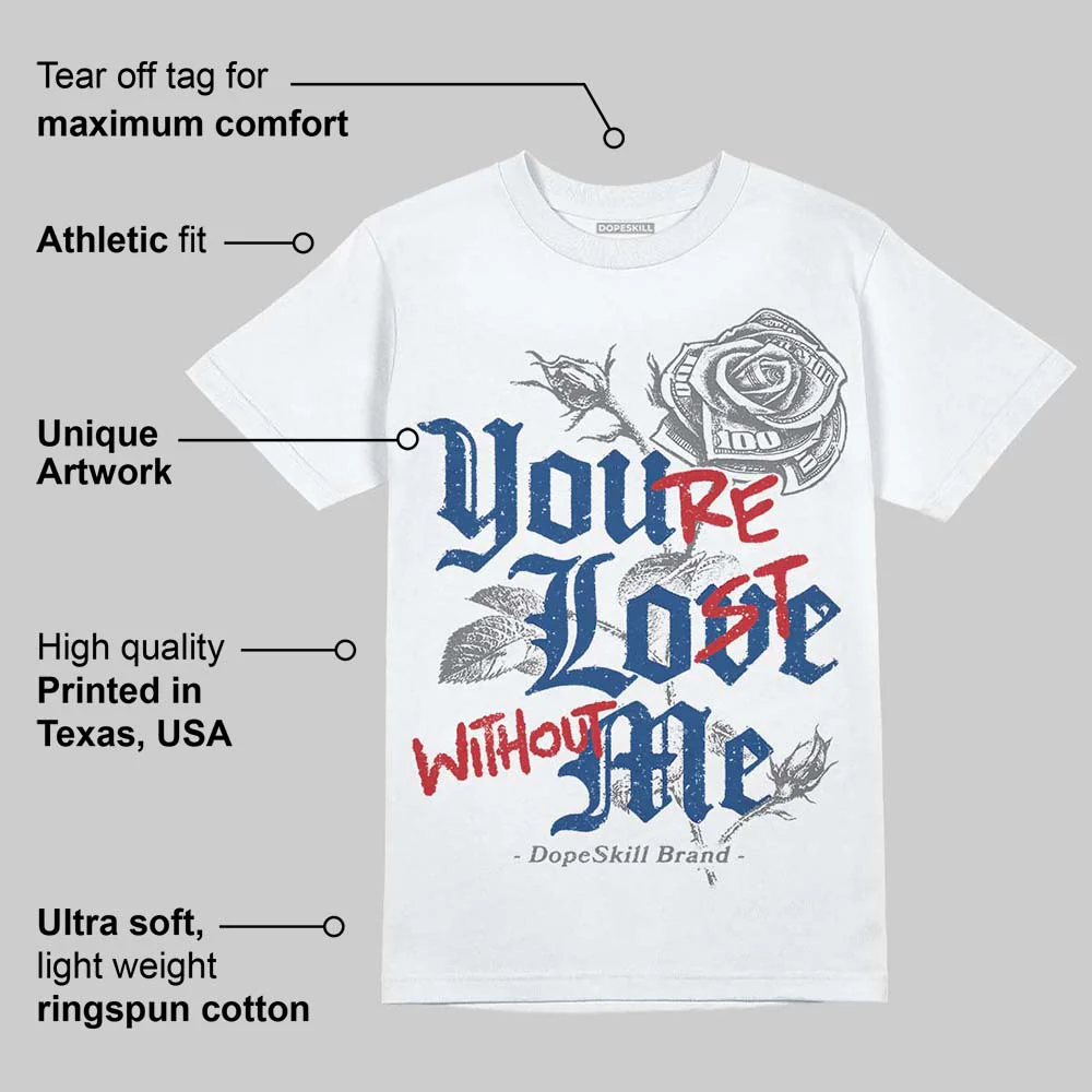 Flint Grey 9s DopeSkill T-Shirt You’re Lost Without Me Graphic - Image 3