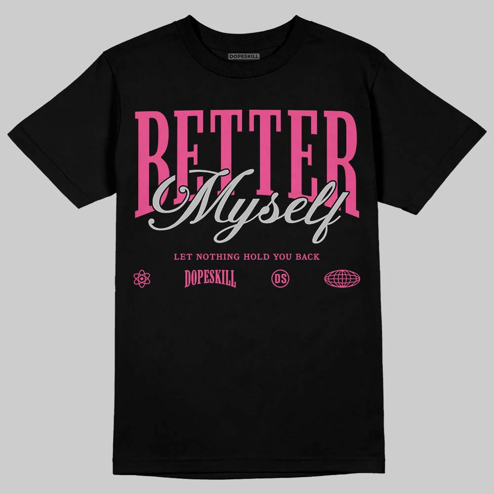 Gel-1130 "Pink Glo/Black" DopeSkill T-Shirt Better Myself Graphic - Image 2