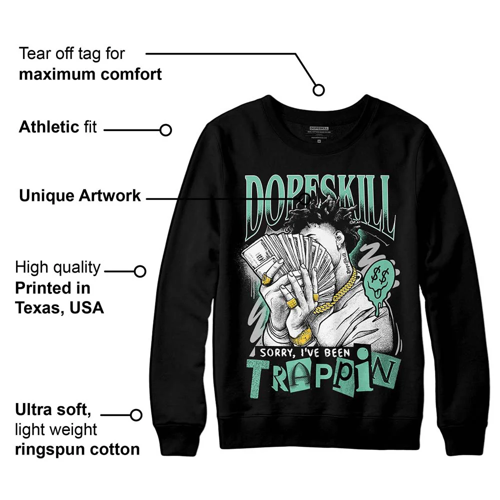 Green Glow 3s DopeSkill Sweatshirt Sorry I've Been Trappin Graphic - Image 3