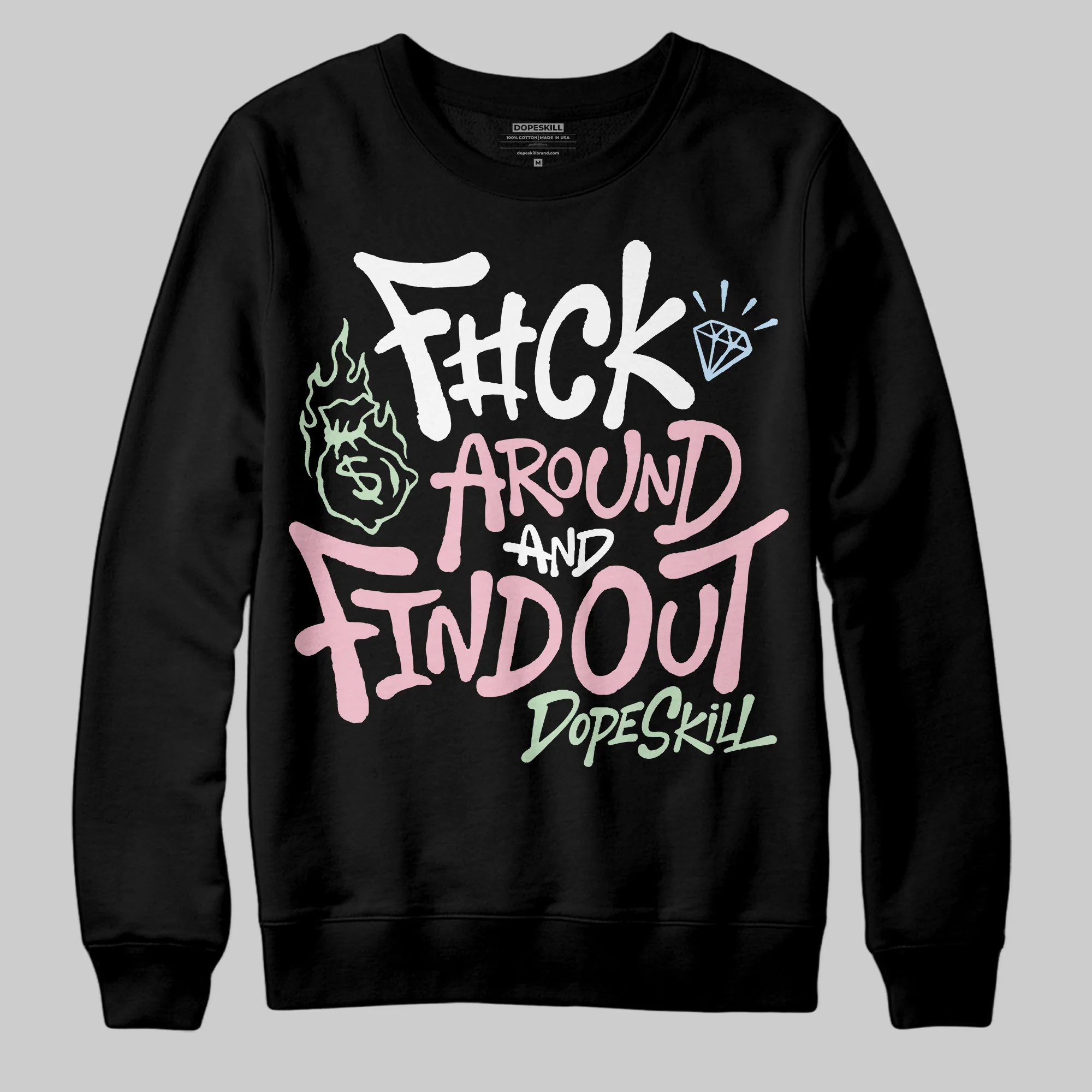 Medium Soft Pink 4s DopeSkill Sweatshirt F#ck Around And Find Out Graphic