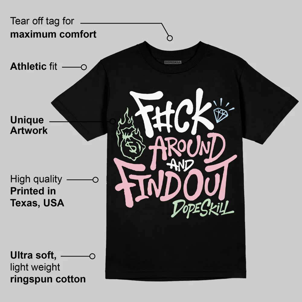 Medium Soft Pink 4s DopeSkill T-Shirt F#ck Around And Find Out Graphic - Image 3