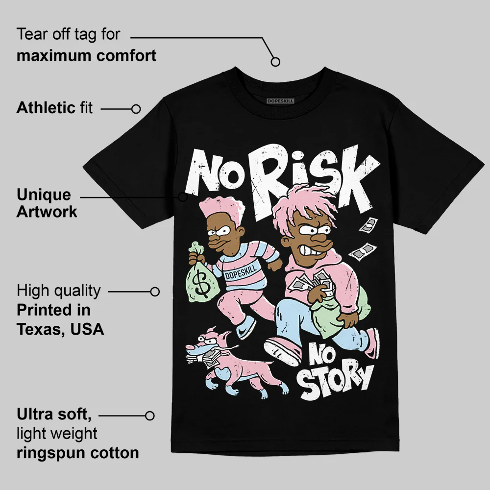 Medium Soft Pink 4s DopeSkill T-Shirt No Risk No Story Graphic - Image 3