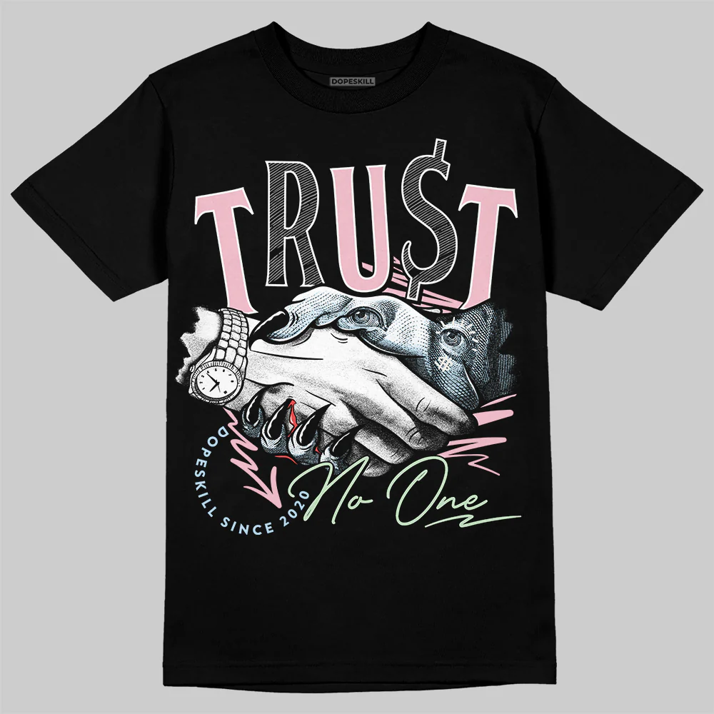 Medium Soft Pink 4s DopeSkill T-Shirt Trust No One Graphic