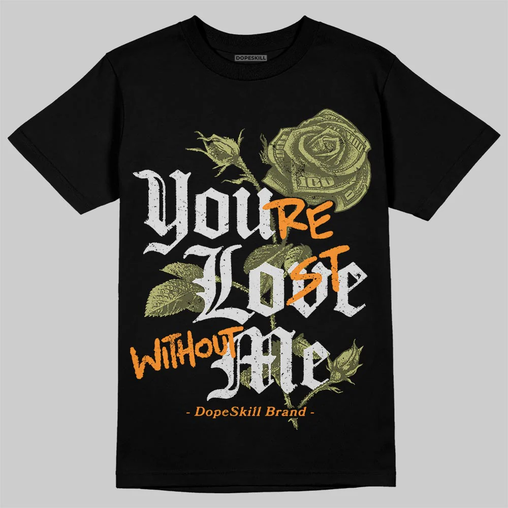 Olive 5s DopeSkill T-Shirt You’re Lost Without Me Graphic - Image 2