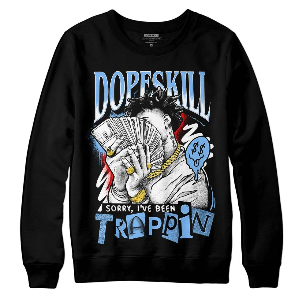 Powder Blue 9s DopeSkill Sweatshirt Sorry I've Been Trappin Graphic - Image 2