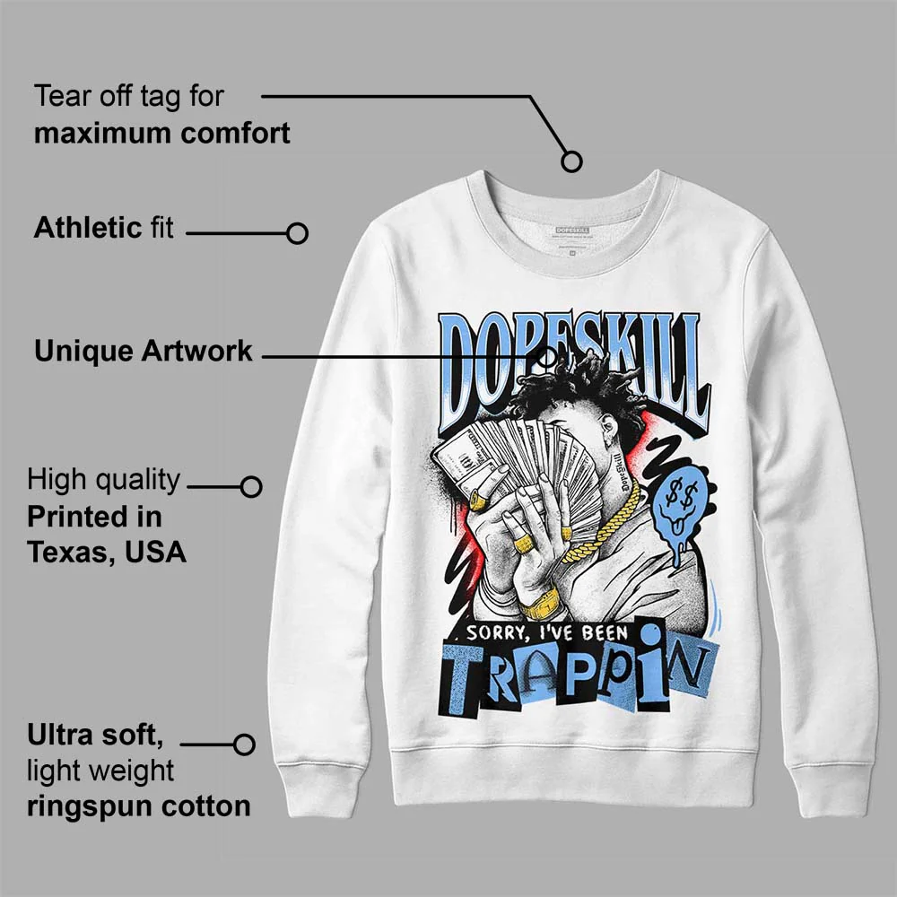 Powder Blue 9s DopeSkill Sweatshirt Sorry I've Been Trappin Graphic - Image 3