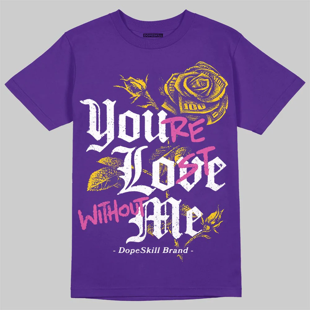 PURPLE Collection DopeSkill T-Shirt You’re Lost Without Me Graphic - Image 3