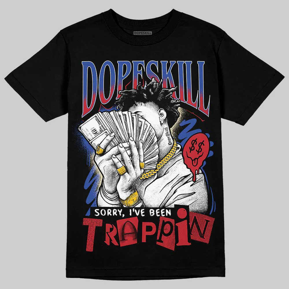 Rare Air 4s DopeSkill T-Shirt Sorry I've Been Trappin Graphic - Image 2