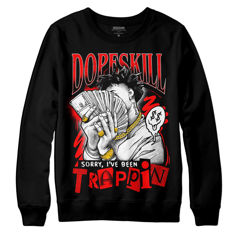 Red Cement 4S DopeSkill Sweatshirt Sorry I've Been Trappin Graphic - Image 2