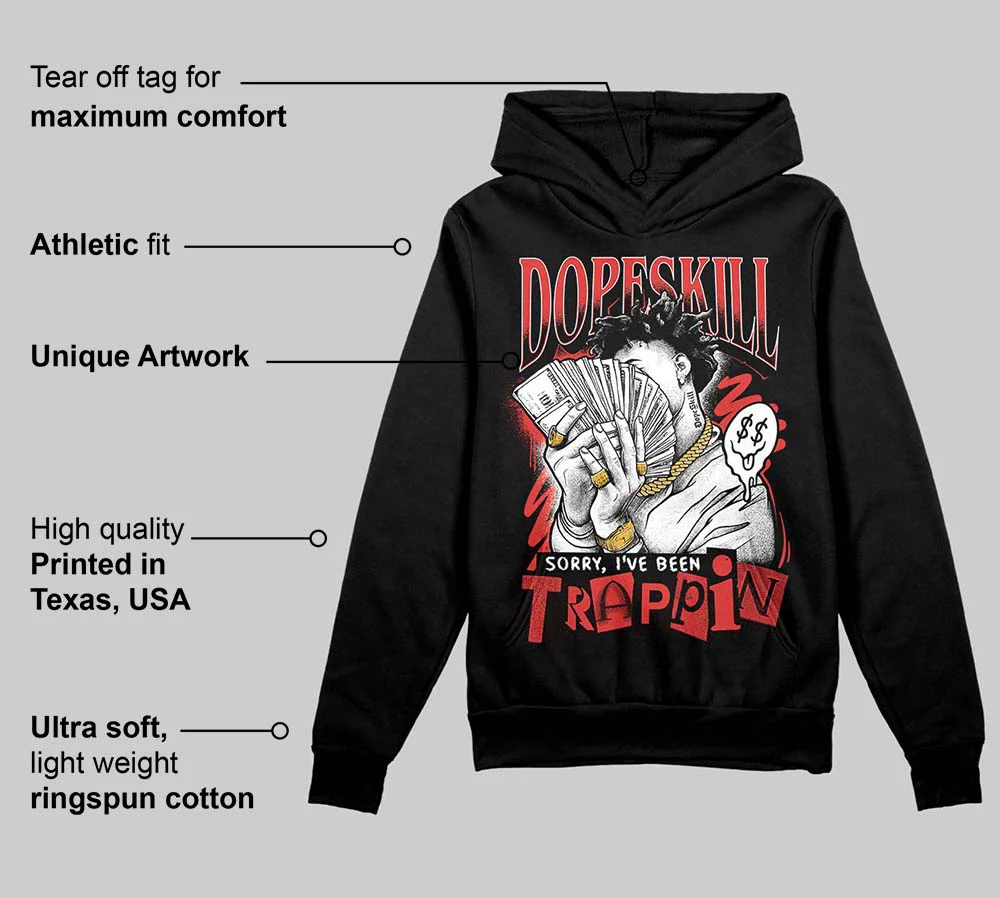 Reverse Infrared 6s DopeSkill Hoodie Sweatshirt Sorry I've Been Trappin Graphic - Image 3