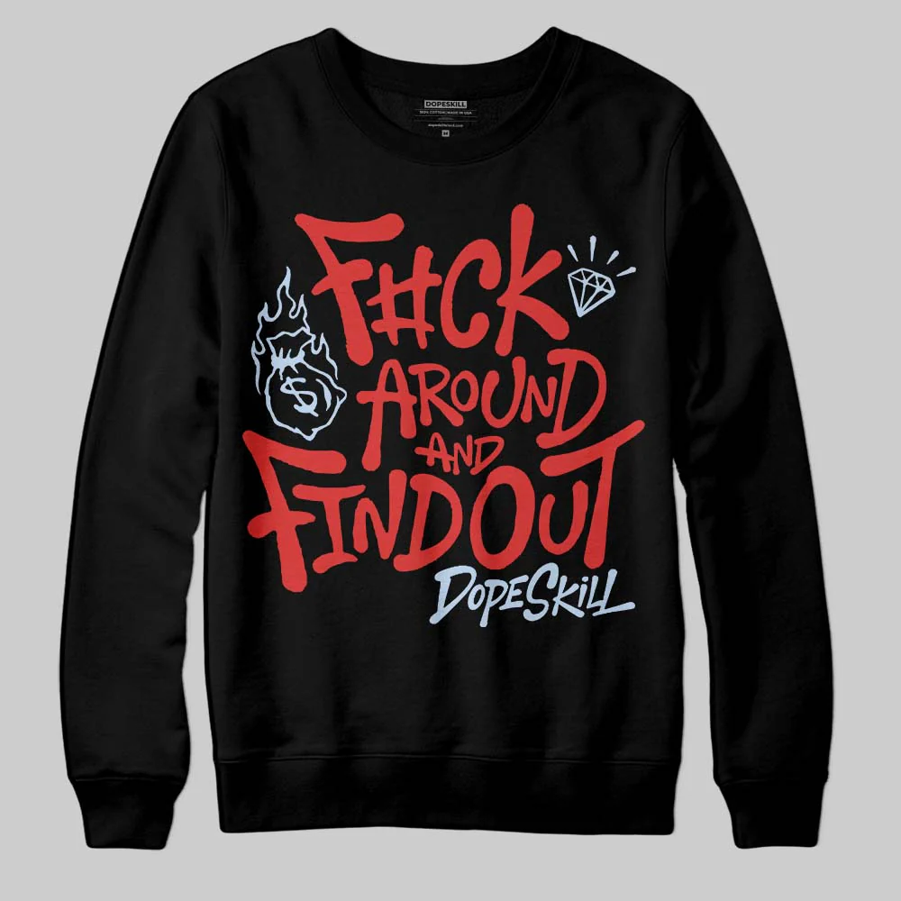 Reverse Infrared 6s DopeSkill Sweatshirt F#ck Around And Find Out Graphic