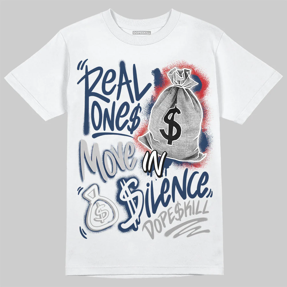 Summit White Navy 4s DopeSkill T-Shirt Real Ones Move In Silence Graphic