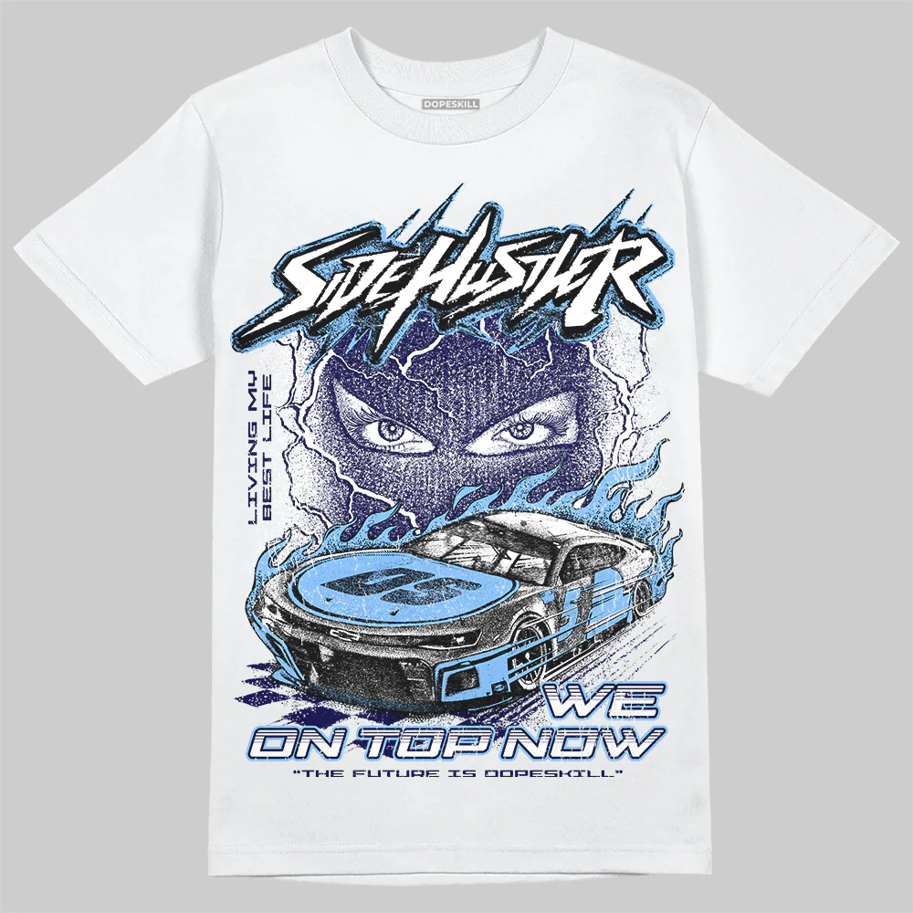 University Blue 6s DopeSkill T-Shirt New Side Hustler Graphic
