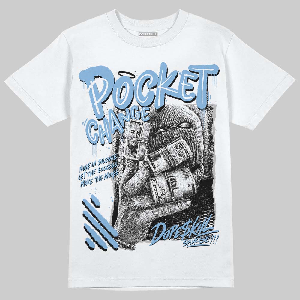 University Blue 6s DopeSkill T-Shirt Pocket Change Graphic