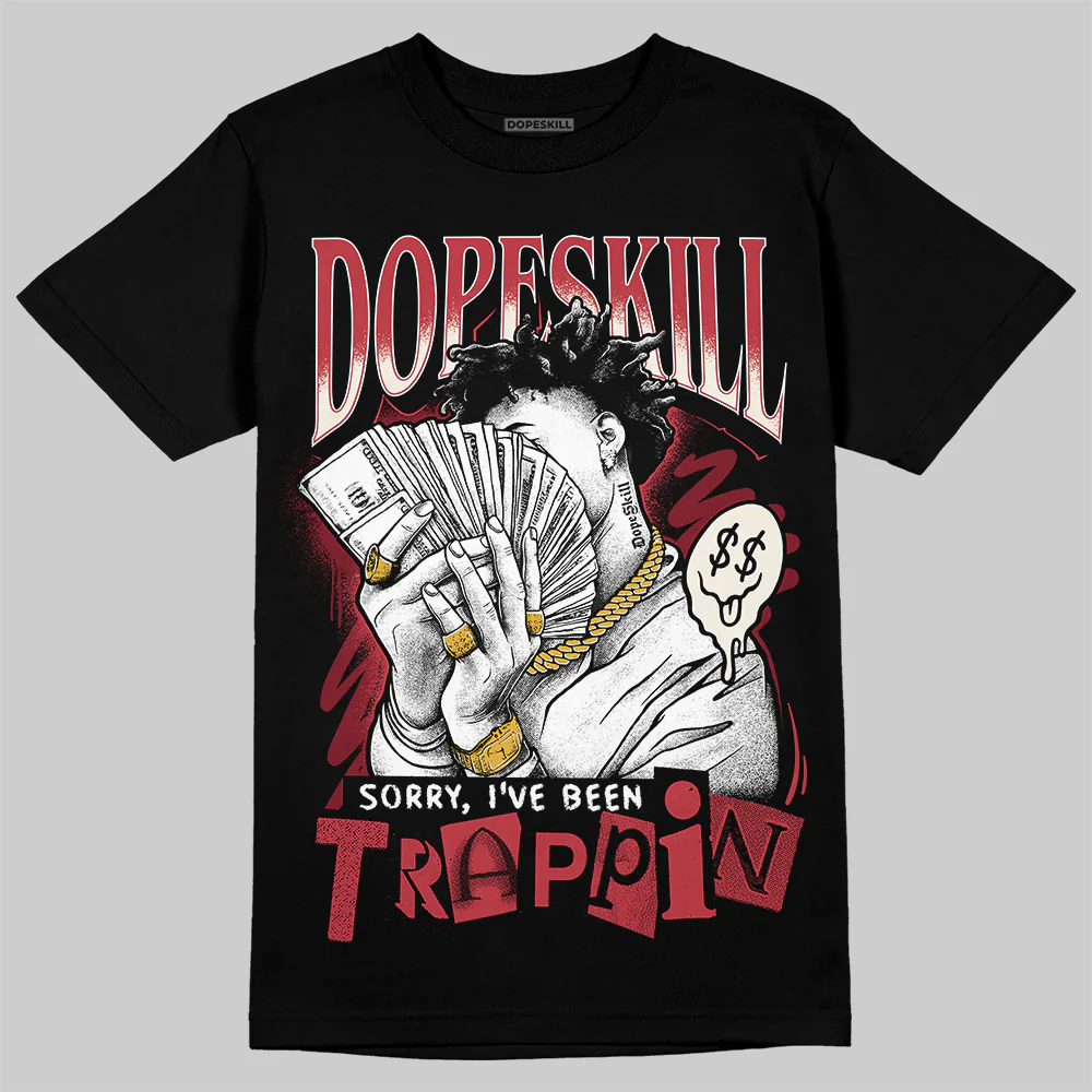 Valentine’s Day 4s DopeSkill T-Shirt Sorry I've Been Trappin Graphic - Image 2