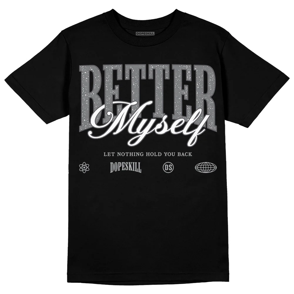 Wet Cement 4s DopeSkill T-Shirt Better Myself Graphic - Image 2
