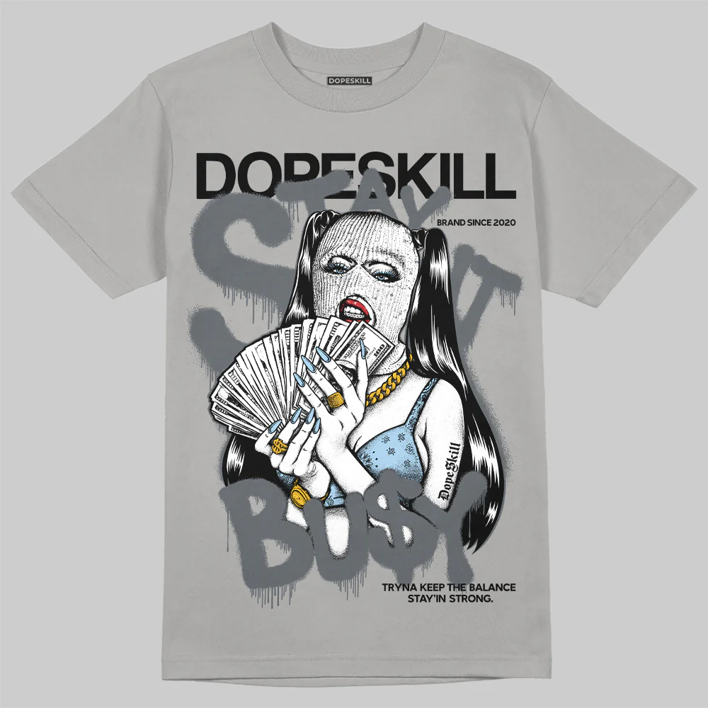 Wolf Grey 5s DopeSkill T-Shirt Stay It Busy Graphic - Image 3
