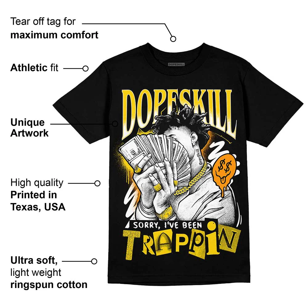 Yellow Ochre 6s DopeSkill T-Shirt Sorry I've Been Trappin Graphic - Image 3
