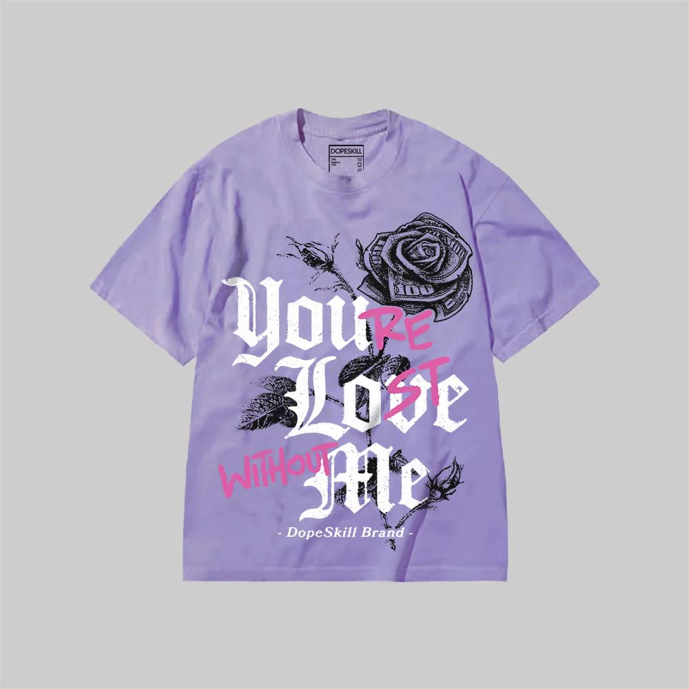 You’re Lost Without Me DopeSkill Premium T-shirt - Image 12
