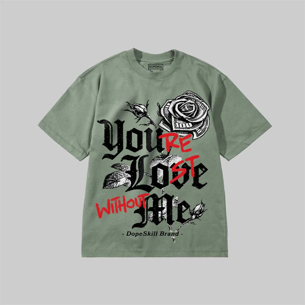 You’re Lost Without Me DopeSkill Premium T-shirt - Image 7