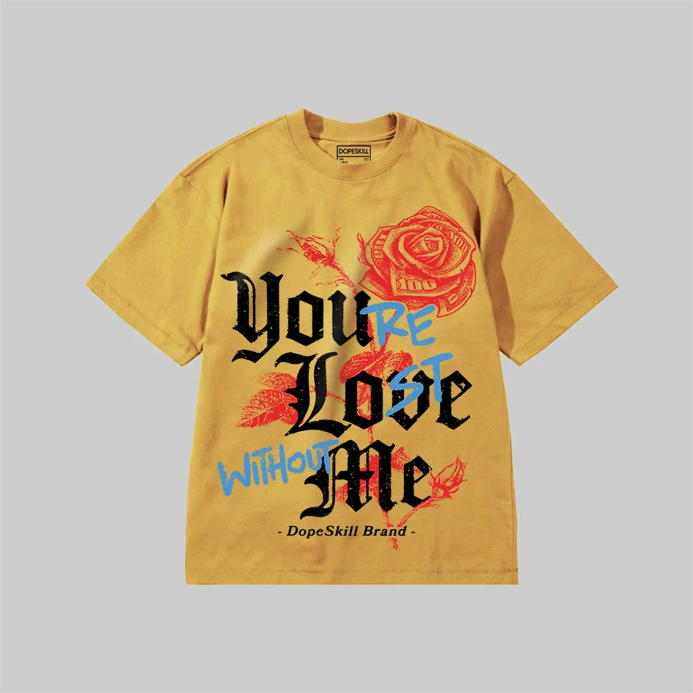 You’re Lost Without Me DopeSkill Premium T-shirt - Image 9